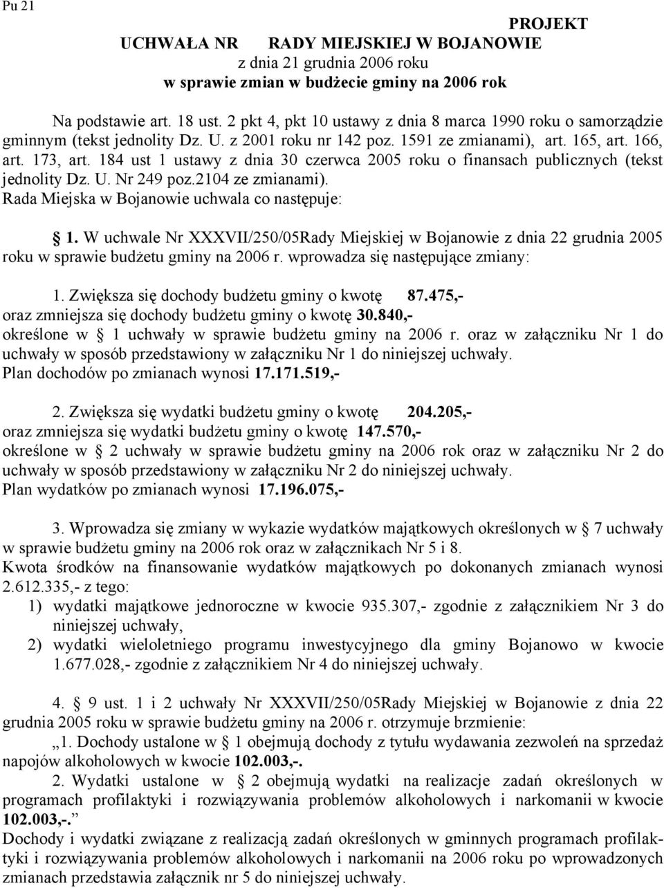 184 ust 1 ustawy z dnia 30 czerwca 2005 roku o finansach publicznych (tekst jednolity Dz. U. Nr 249 poz.2104 ze zmianami). Rada Miejska uchwala co następuje: 1.