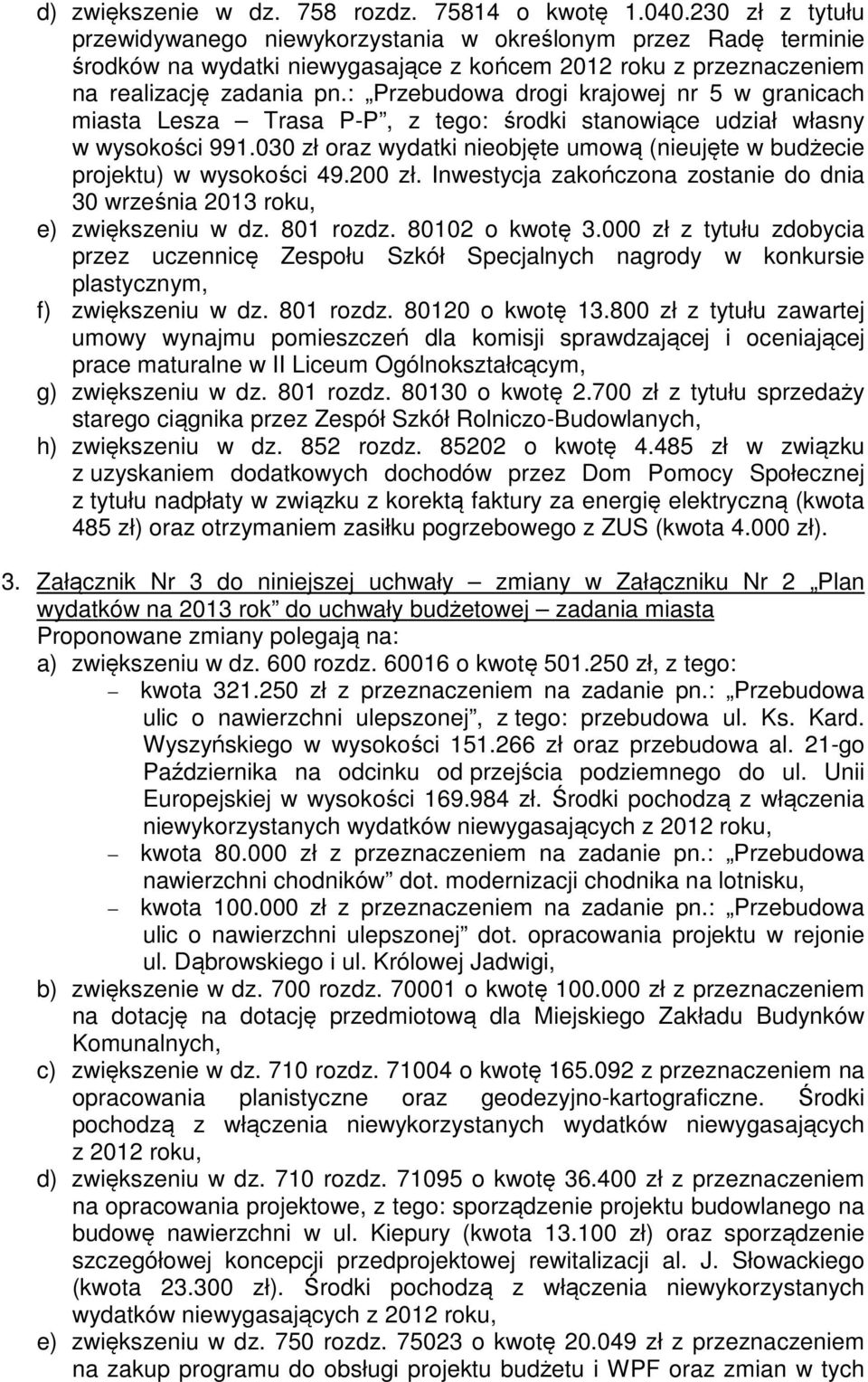 : Przebudowa drogi krajowej nr 5 w granicach miasta Lesza Trasa P-P, z tego: środki stanowiące udział własny w wysokości 991.