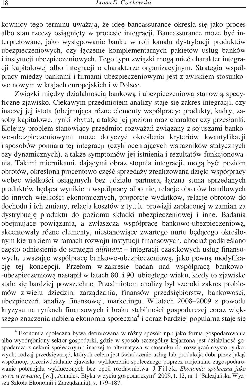 Tego typu zwi zki mog mie charakter integracji kapitałowej albo integracji o charakterze organizacyjnym.