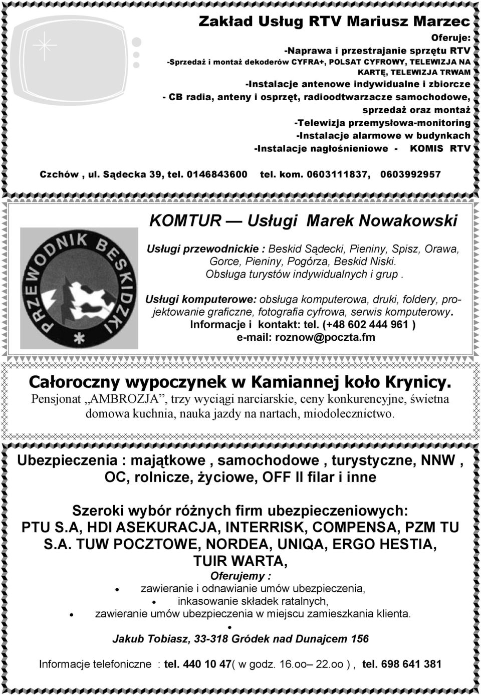 - KOMIS RTV Czchów, ul. Sądecka 39, tel. 0146843600 tel. kom.