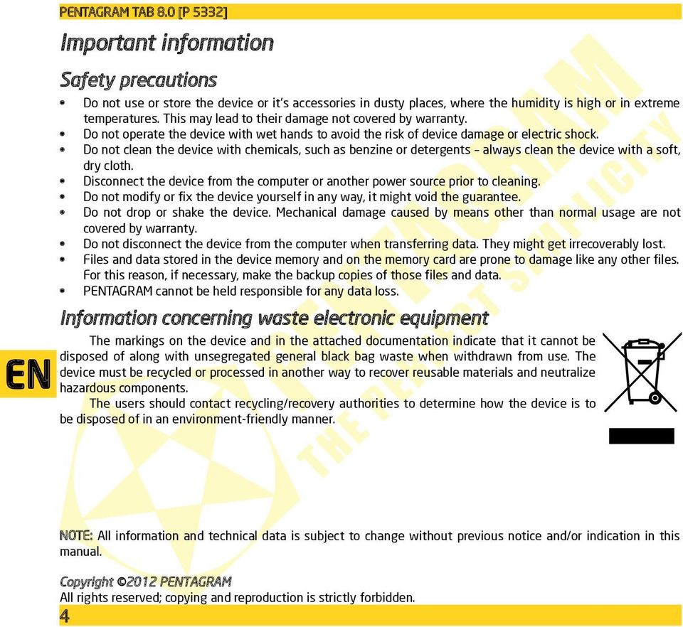 Do not clean the device with chemicals, such as benzine or detergents always clean the device with a soft, dry cloth. Disconnect the device from the computer or another power source prior to cleaning.