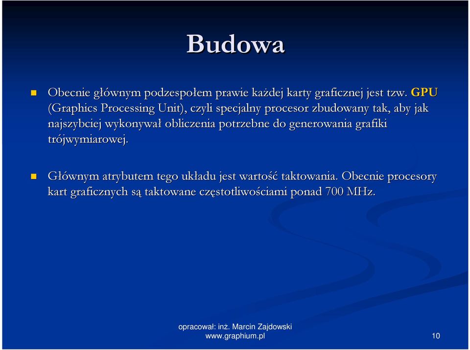 wykonywał obliczenia potrzebne do generowania grafiki trójwymiarowej.