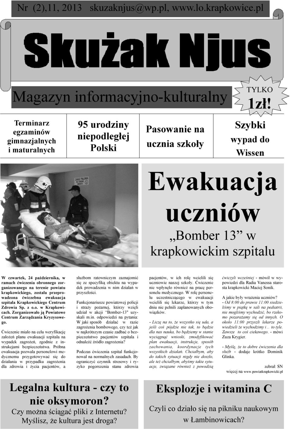 Szybki wypad do Wissen Ewakuacja uczniów Bomber 13 w krapkowickim szpitalu W czwartek, 24 października, w ramach ćwiczenia obronnego zorganizowanego na terenie powiatu krapkowickiego, została