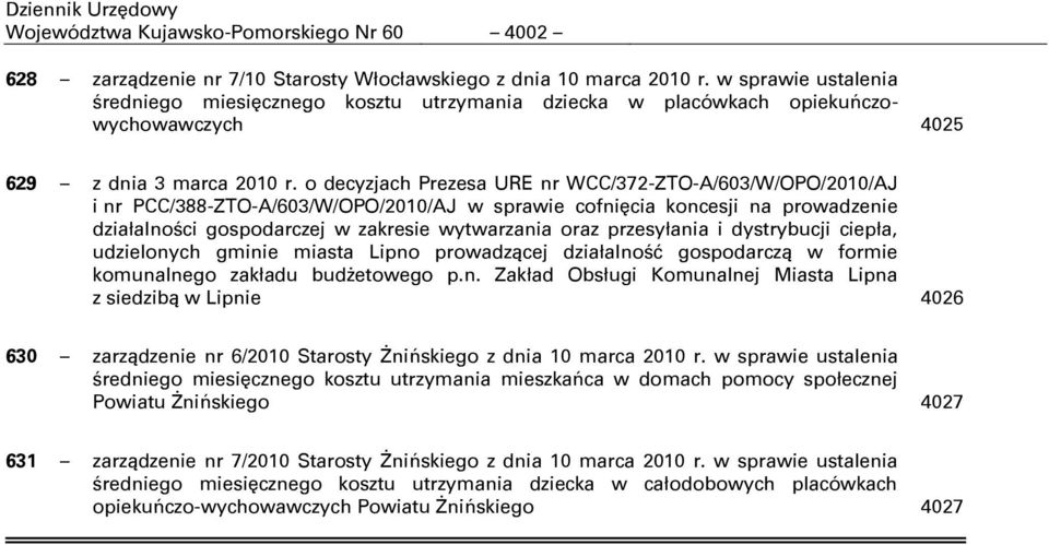 o decyzjach Prezesa URE nr W/372-ZTO-A/603/W/OPO/2010/AJ i nr P/388-ZTO-A/603/W/OPO/2010/AJ w sprawie cofnięcia koncesji na prowadzenie działalności gospodarczej w zakresie wytwarzania oraz