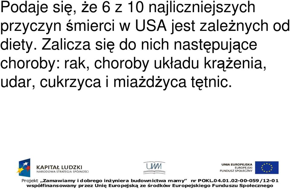 Zalicza się do nich następujące choroby: rak,