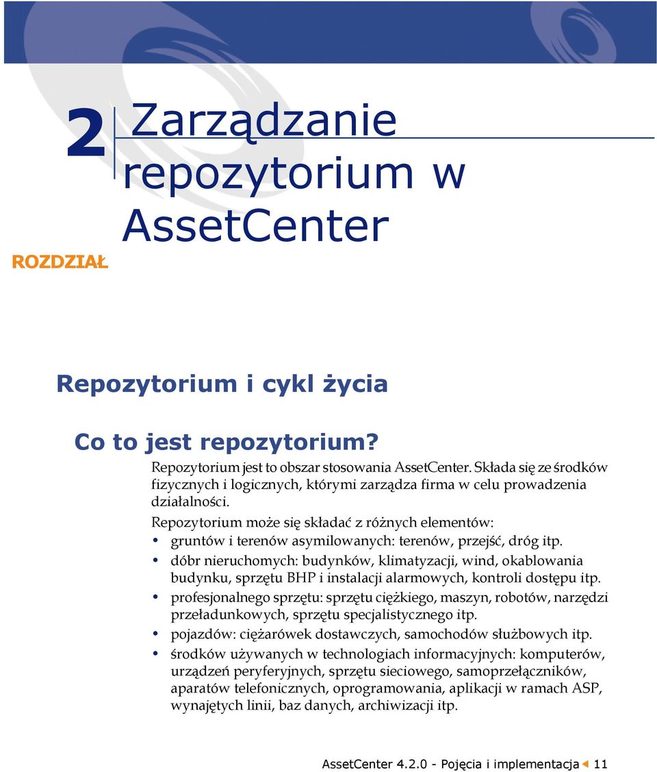 Repozytorium może się składać z różnych elementów: gruntów i terenów asymilowanych: terenów, przejść, dróg itp.