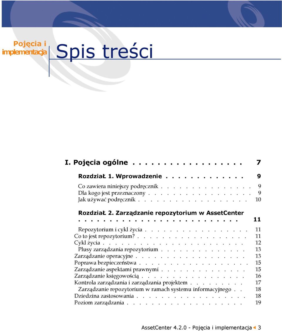 .................. 11 Cykl życia....................... 12 Plusy zarządzania repozytorium.............. 13 Zarządzanie operacyjne.................. 13 Poprawa bezpieczeństwa.