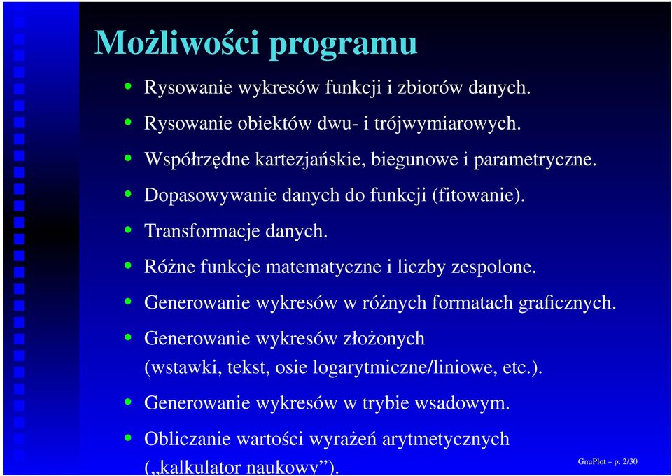 Różne funkcje matematyczne i liczby zespolone. Generowanie wykresów w różnych formatach graficznych.