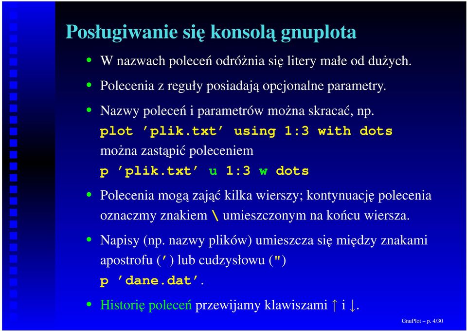 txt using 1:3 with dots można zastąpić poleceniem p plik.