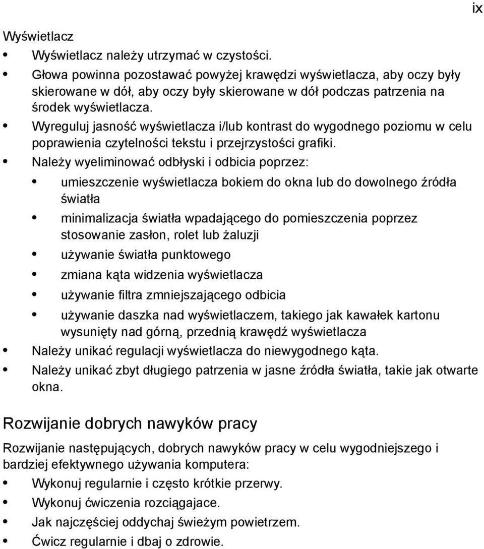 Wyreguluj jasność wyświetlacza i/lub kontrast do wygodnego poziomu w celu poprawienia czytelności tekstu i przejrzystości grafiki.