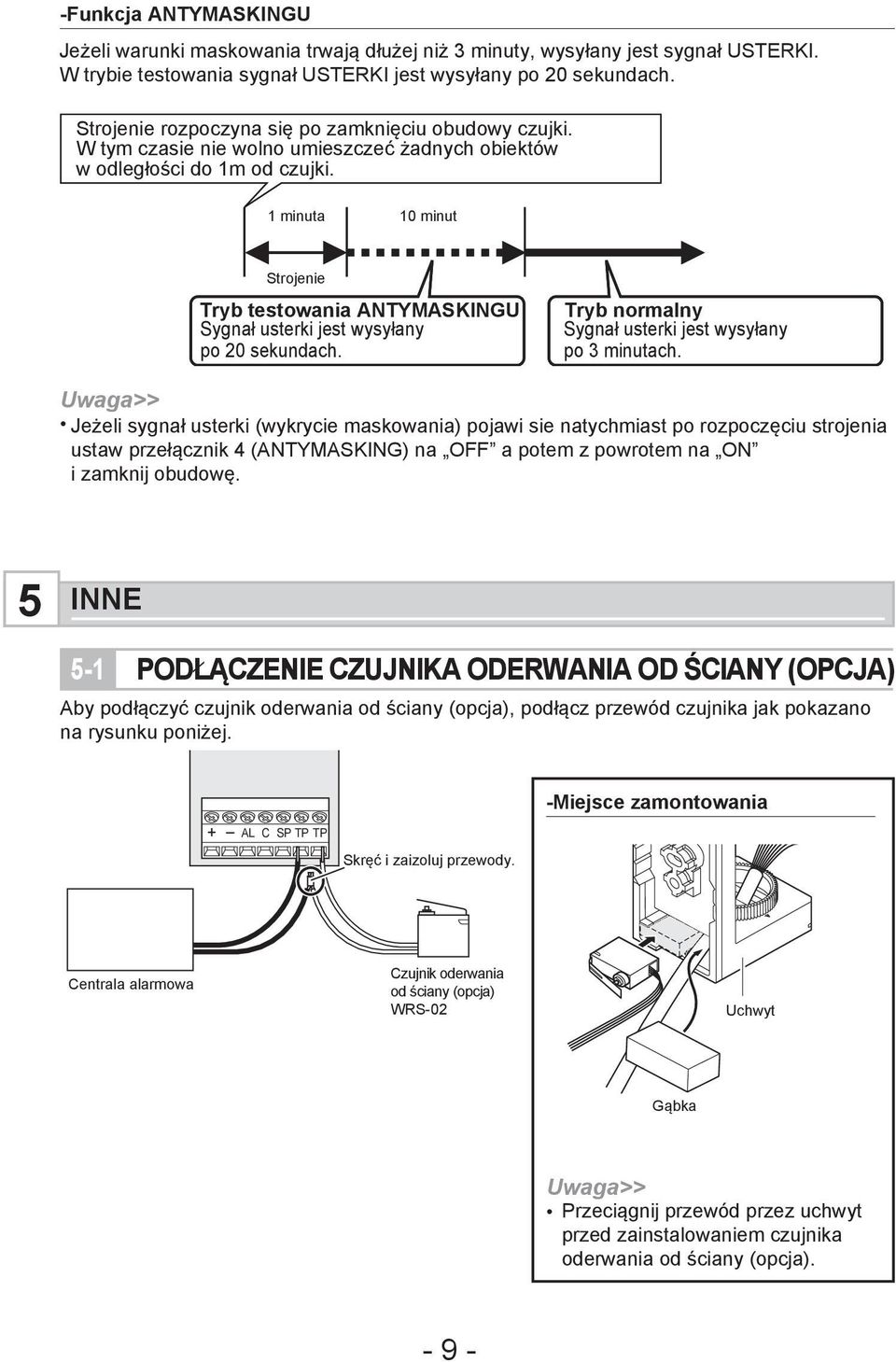 1 minuta 10 minut Strojenie Tryb testowania ANTYMASKINGU Sygnał usterki jest wysyłany po 20 sekundach. Tryb normalny Sygnał usterki jest wysyłany po 3 minutach.