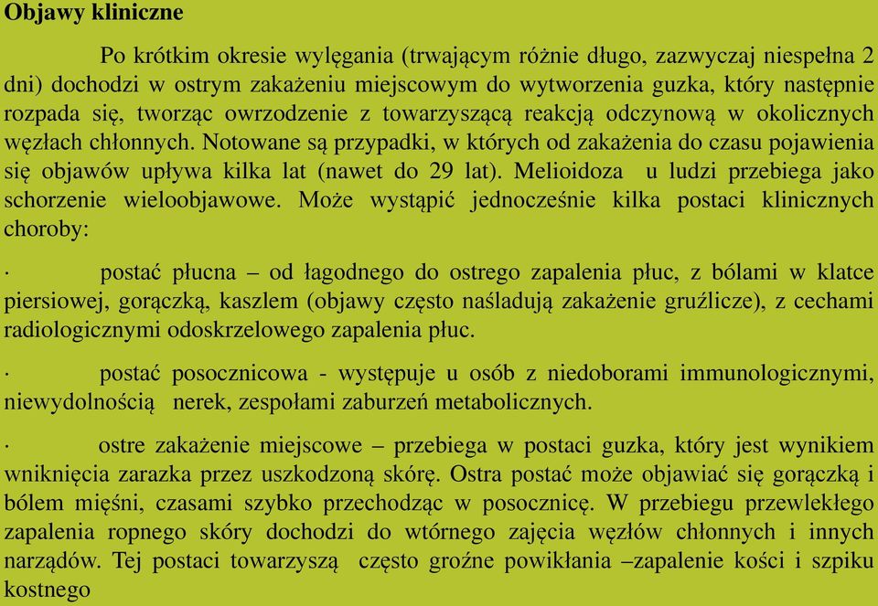 Melioidoza u ludzi przebiega jako schorzenie wieloobjawowe.