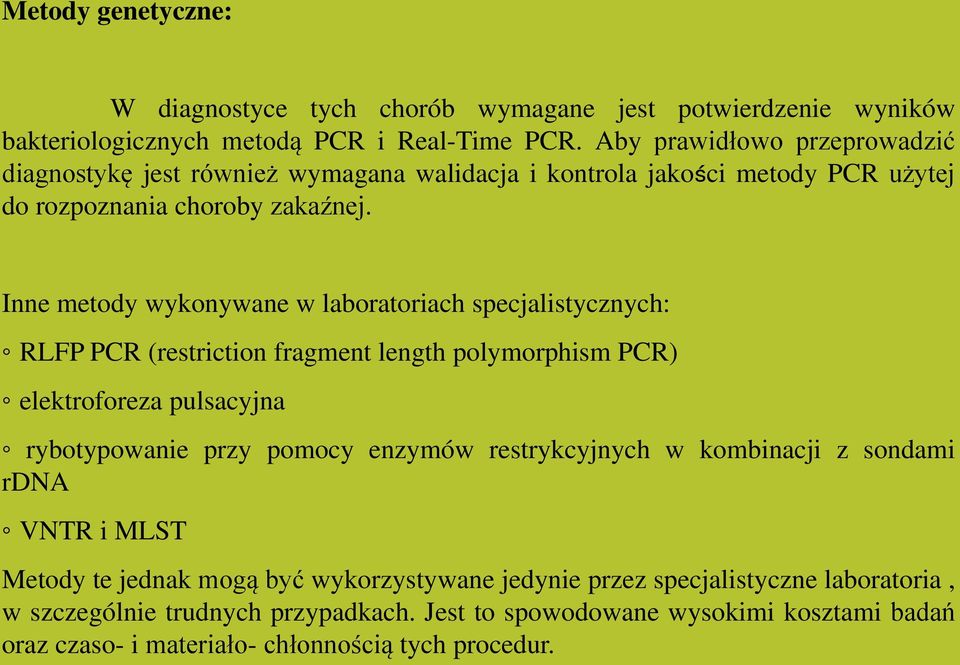 Inne metody wykonywane w laboratoriach specjalistycznych: RLFP PCR (restriction fragment length polymorphism PCR) elektroforeza pulsacyjna rybotypowanie przy pomocy enzymów