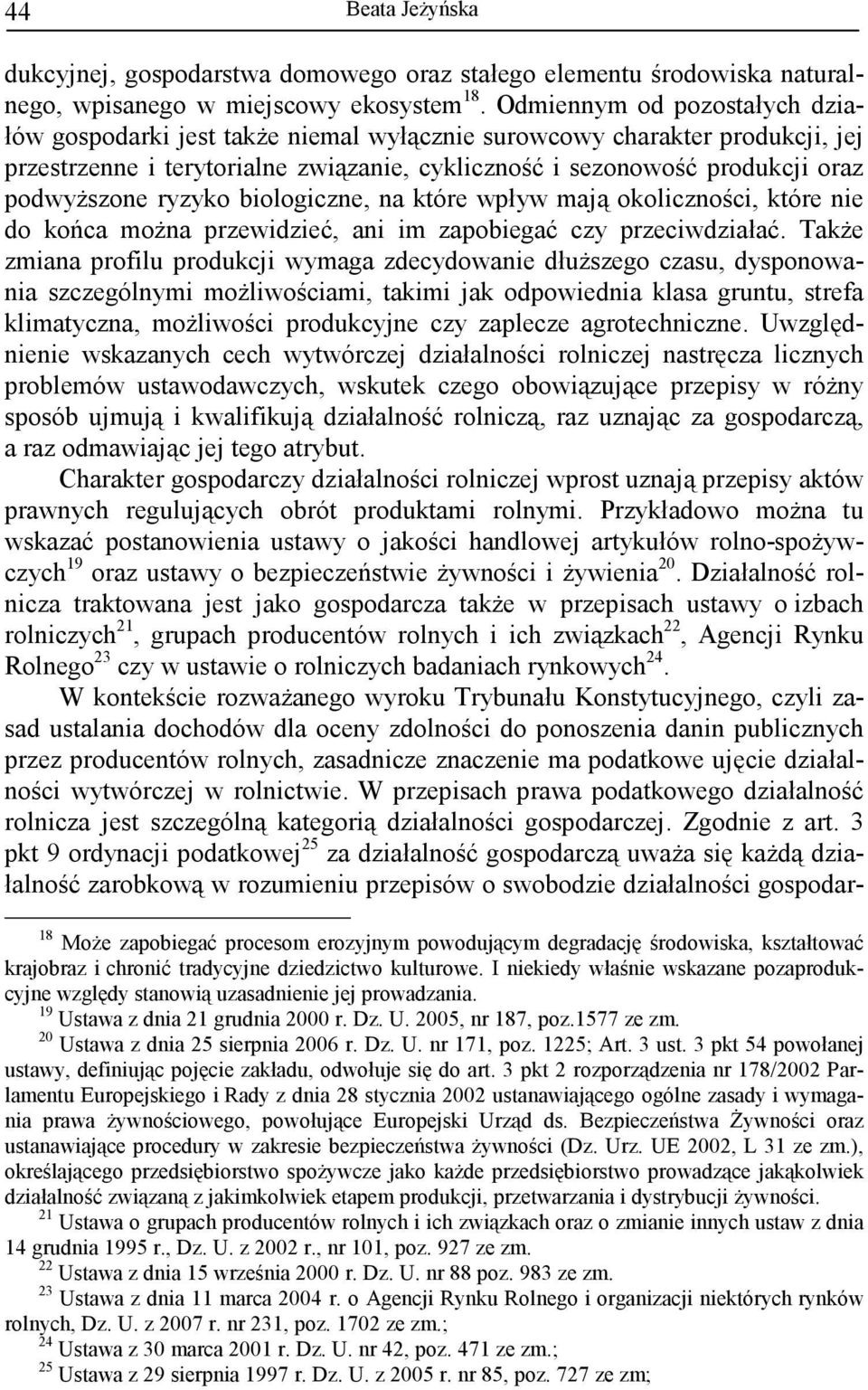 ryzyko biologiczne, na które wpływ mają okoliczności, które nie do końca moŝna przewidzieć, ani im zapobiegać czy przeciwdziałać.