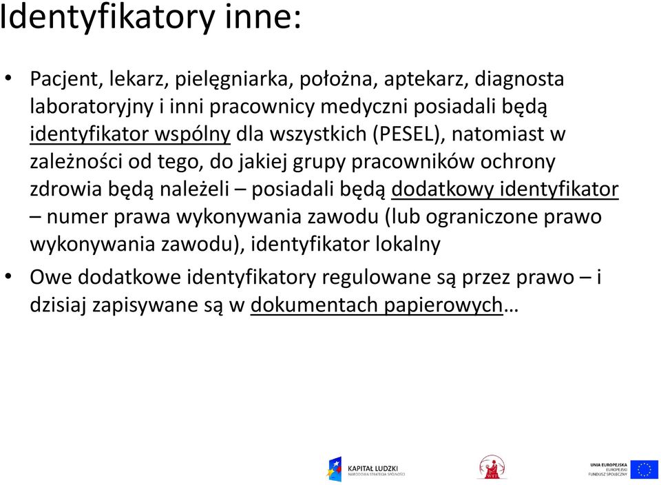 zdrowia będą należeli posiadali będą dodatkowy identyfikator numer prawa wykonywania zawodu (lub ograniczone prawo wykonywania