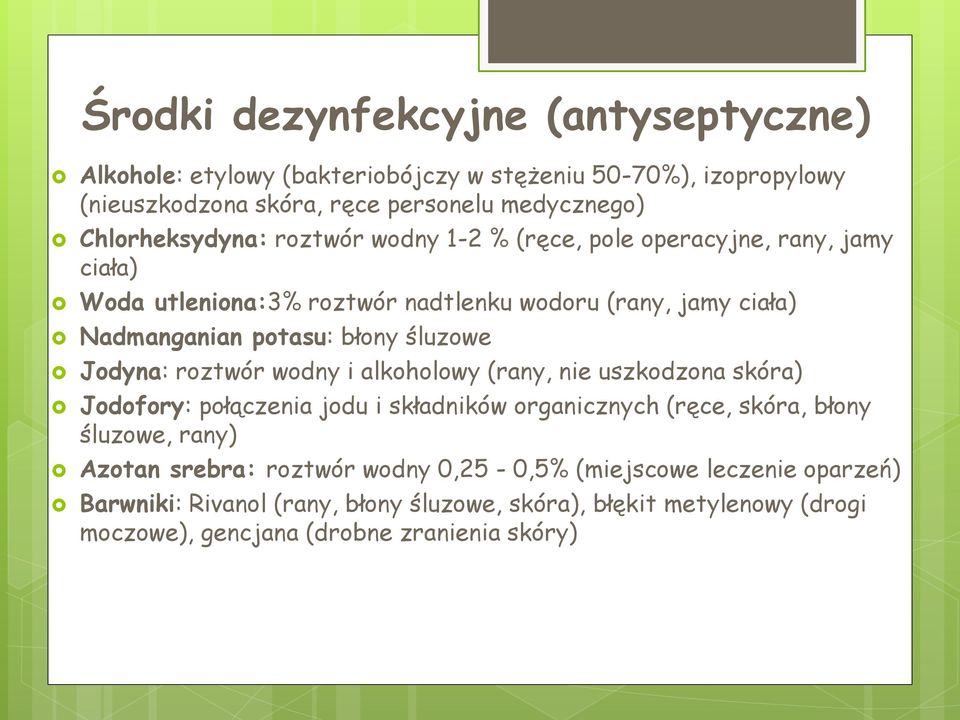 błony śluzowe Jodyna: roztwór wodny i alkoholowy (rany, nie uszkodzona skóra) Jodofory: połączenia jodu i składników organicznych (ręce, skóra, błony śluzowe, rany)