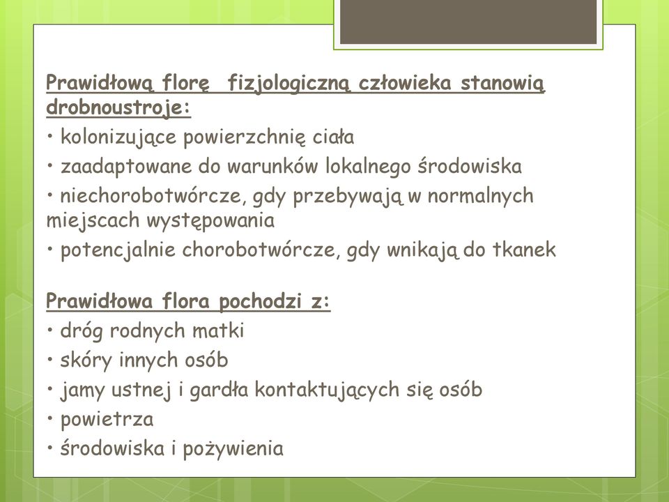 miejscach występowania potencjalnie chorobotwórcze, gdy wnikają do tkanek Prawidłowa flora pochodzi