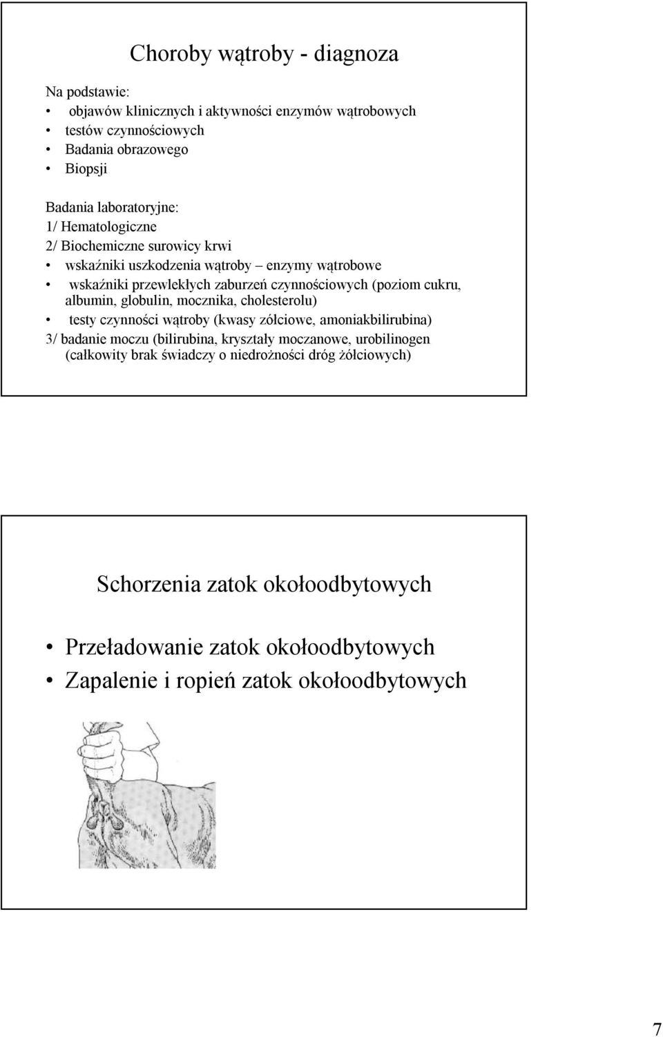 cukru, albumin, globulin, mocznika, cholesterolu) testy czynności wątroby (kwasy zółciowe, amoniakbilirubina) 3/ badanie moczu (bilirubina, kryształy moczanowe,