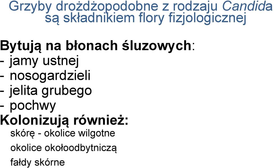 nosogardzieli - jelita grubego - pochwy Kolonizują również: