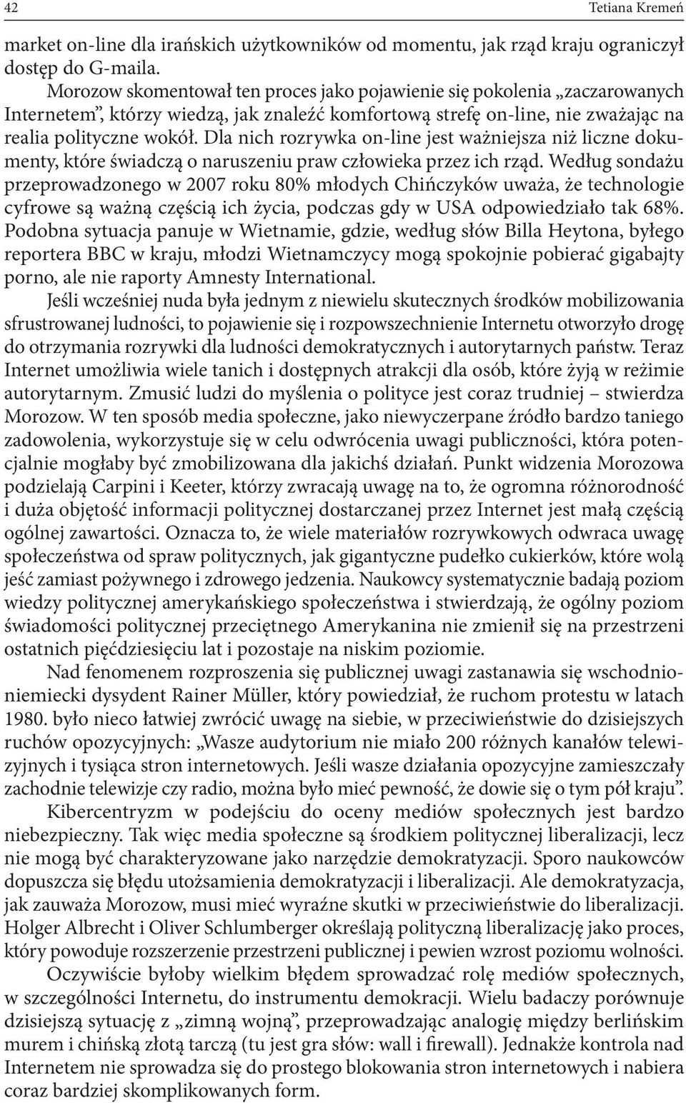 Dla nich rozrywka on-line jest ważniejsza niż liczne dokumenty, które świadczą o naruszeniu praw człowieka przez ich rząd.