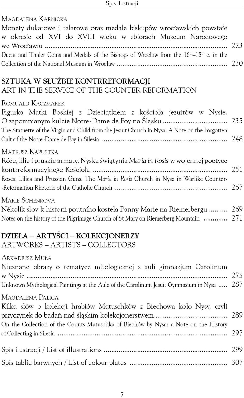 .. 223 230 Sztuka w służbie kontrreformacji Art in the Service of the Counter-Reformation Romuald Kaczmarek Figurka Matki Boskiej z Dzieciątkiem z kościoła jezuitów w Nysie.