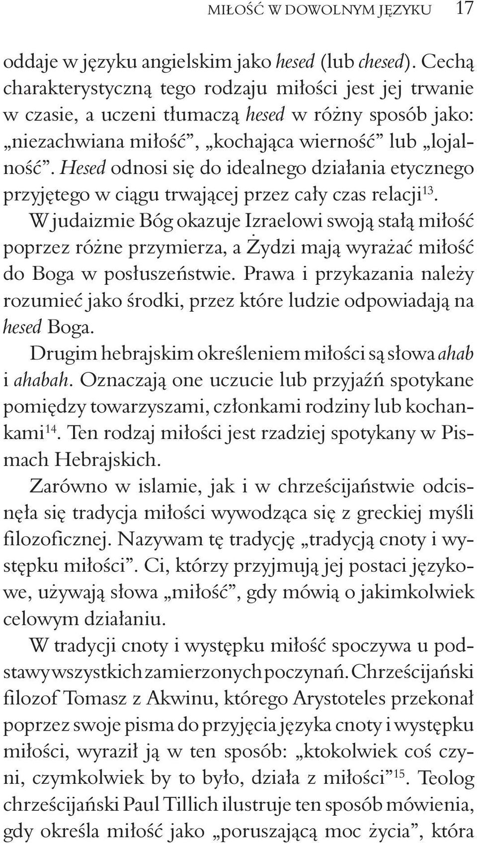 Hesed odnosi się do idealnego działania etycznego przyjętego w ciągu trwającej przez cały czas relacji 13.