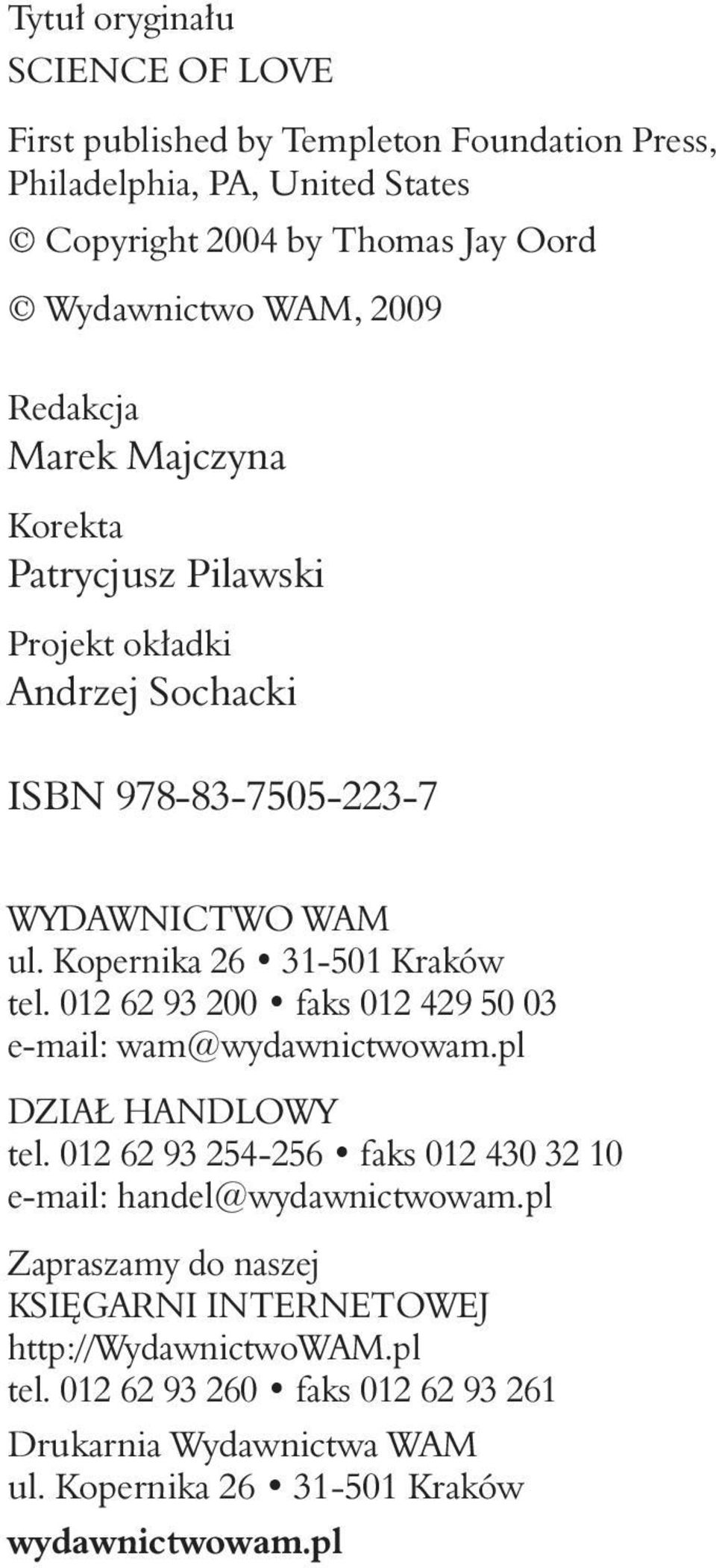 012 62 93 200 faks 012 429 50 03 e-mail: wam@wydawnictwowam.pl DZIAŁ HANDLOWY tel. 012 62 93 254-256 faks 012 430 32 10 e-mail: handel@wydawnictwowam.