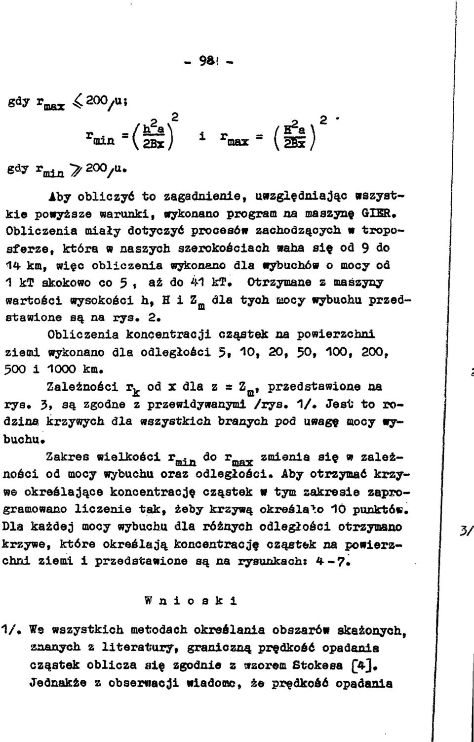 przedstawione są na rys. 2» Obliczenia koncentracji cząstek na powierzchni ziemi wykonano dla odległości 5, 10, 20, 50, 100, 200, 500 i 1000 km.