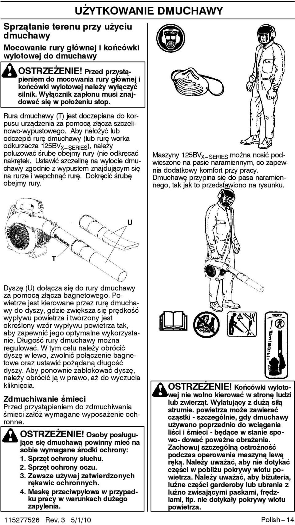 Rura dmuchawy (T) jest doczepiana do korpusu urządzenia za pomocą złącza szczelinowo-wypustowego.