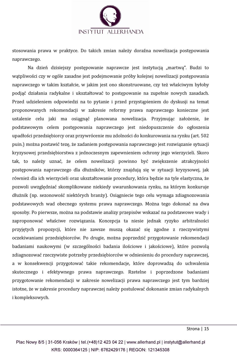 działania radykalne i ukształtować to postępowanie na zupełnie nowych zasadach.