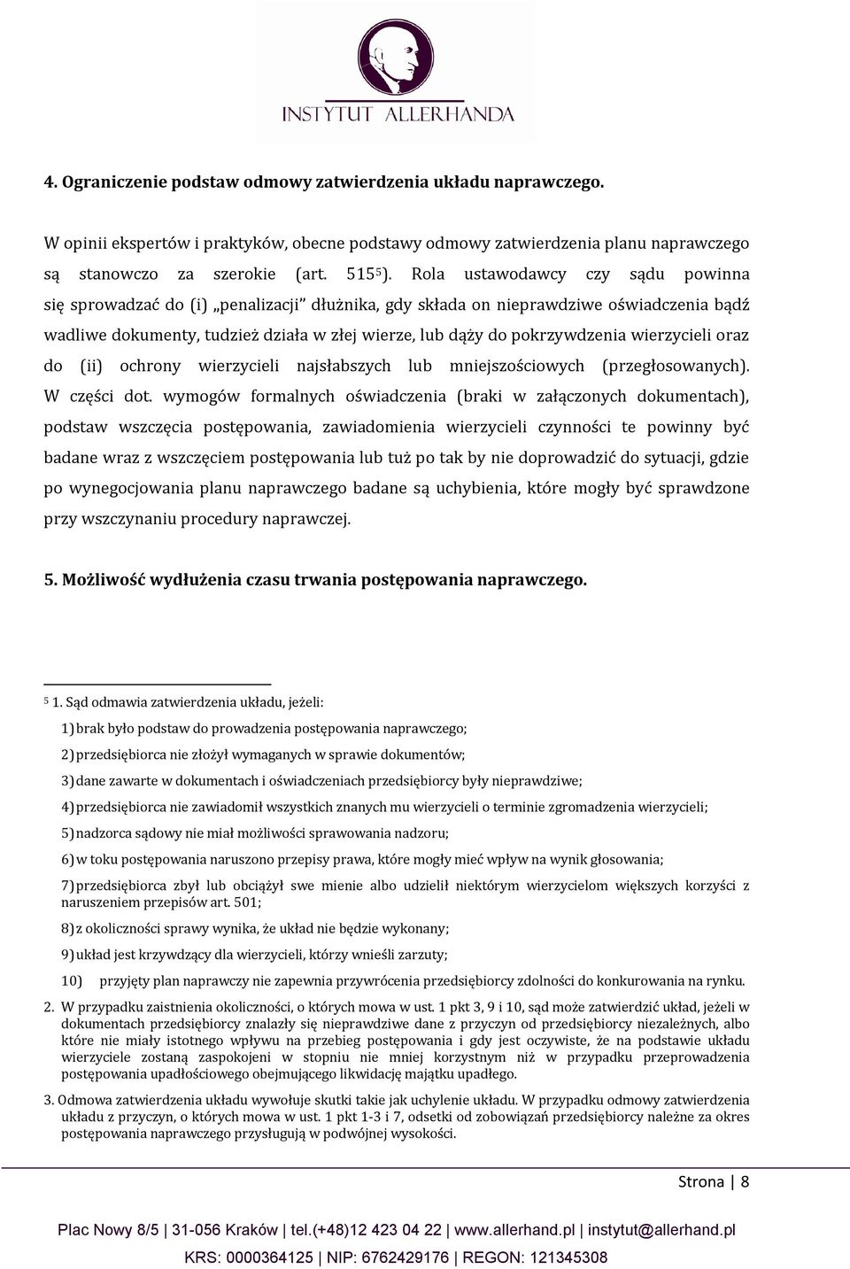 wierzycieli oraz do (ii) ochrony wierzycieli najsłabszych lub mniejszościowych (przegłosowanych). W części dot.