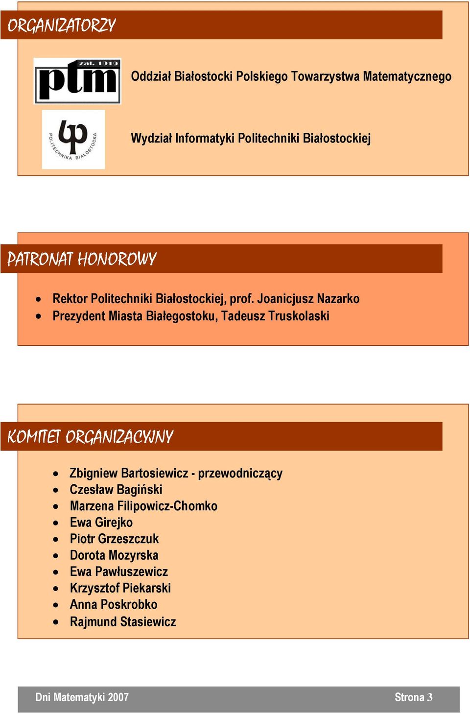 Joanicjusz Nazarko Prezydent Miasta Białegostoku, Tadeusz Truskolaski KOMITET ORGANIZACYJNY Zbigniew Bartosiewicz -