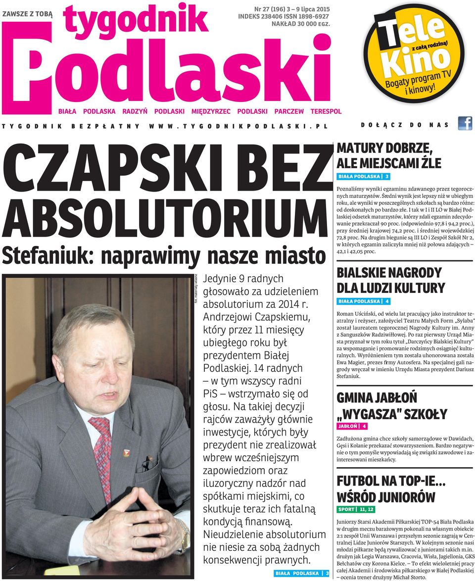 P L D O Ł Ą C Z D O N A S CZAPSKI BEZ ABSOLUTORIUM Stefaniuk: naprawimy nasze miasto fot. materiały własne Jedynie 9 radnych głosowało za udzieleniem absolutorium za 2014 r.