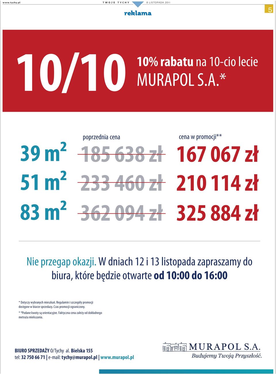 W dniach 12 i 13 listopada zapraszamy do biura, które będzie otwarte od 10:00 do 16:00 * Dotyczy wybranych mieszkań.