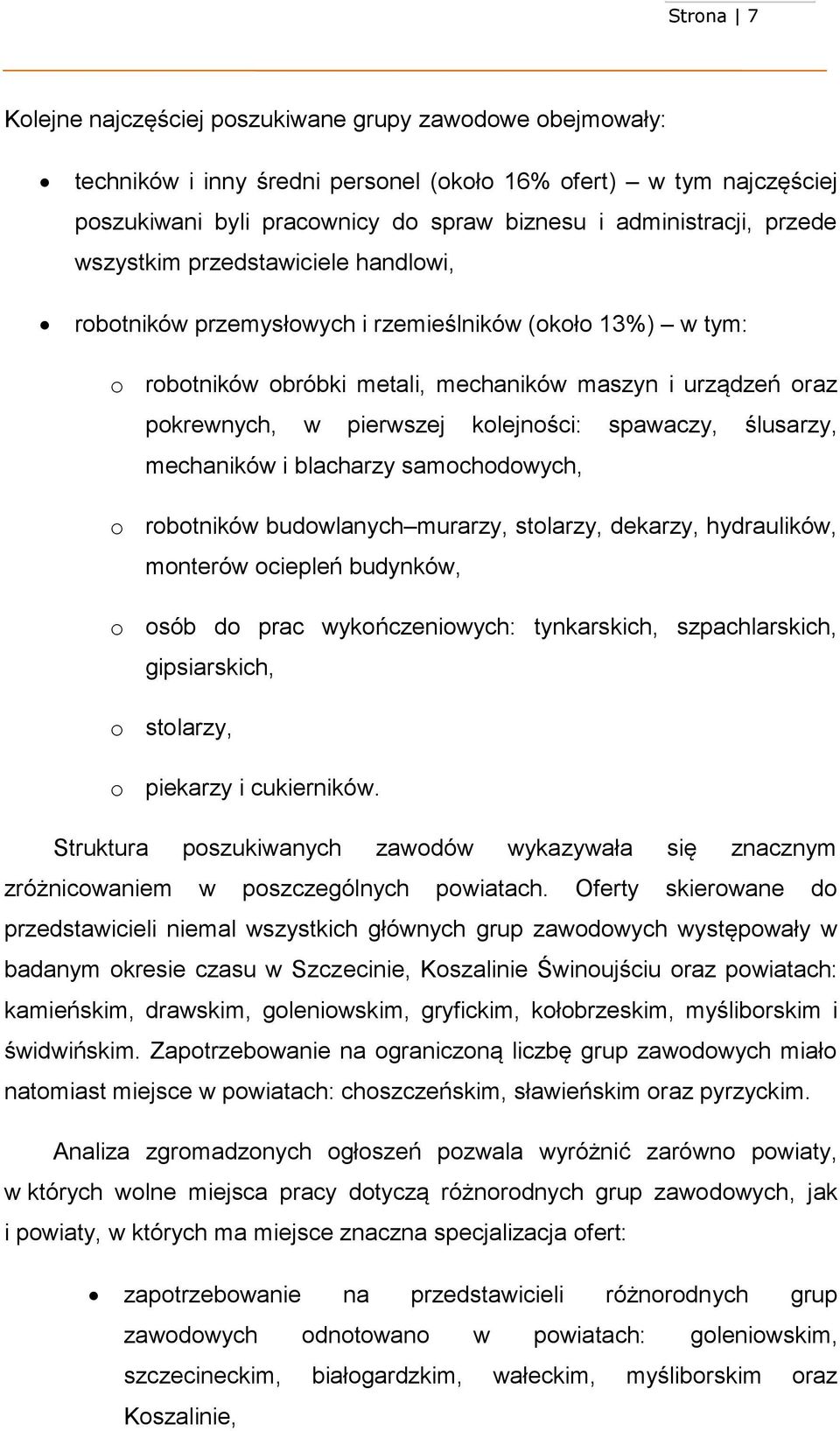 spawaczy, ślusarzy, mechaników i blacharzy samochodowych, o robotników budowlanych murarzy, stolarzy, dekarzy, hydraulików, monterów ociepleń budynków, o osób do prac wykończeniowych: tynkarskich,