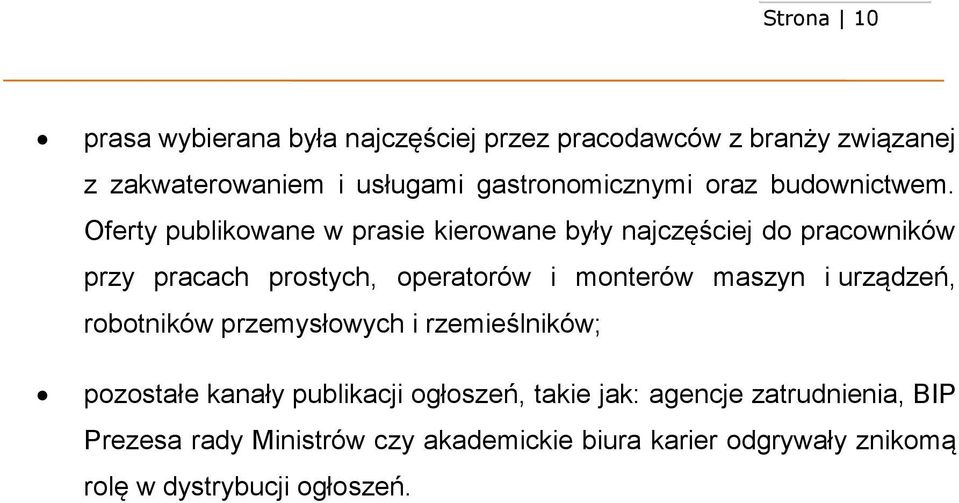 Oferty publikowane w prasie kierowane były najczęściej do pracowników przy pracach prostych, operatorów i monterów maszyn i