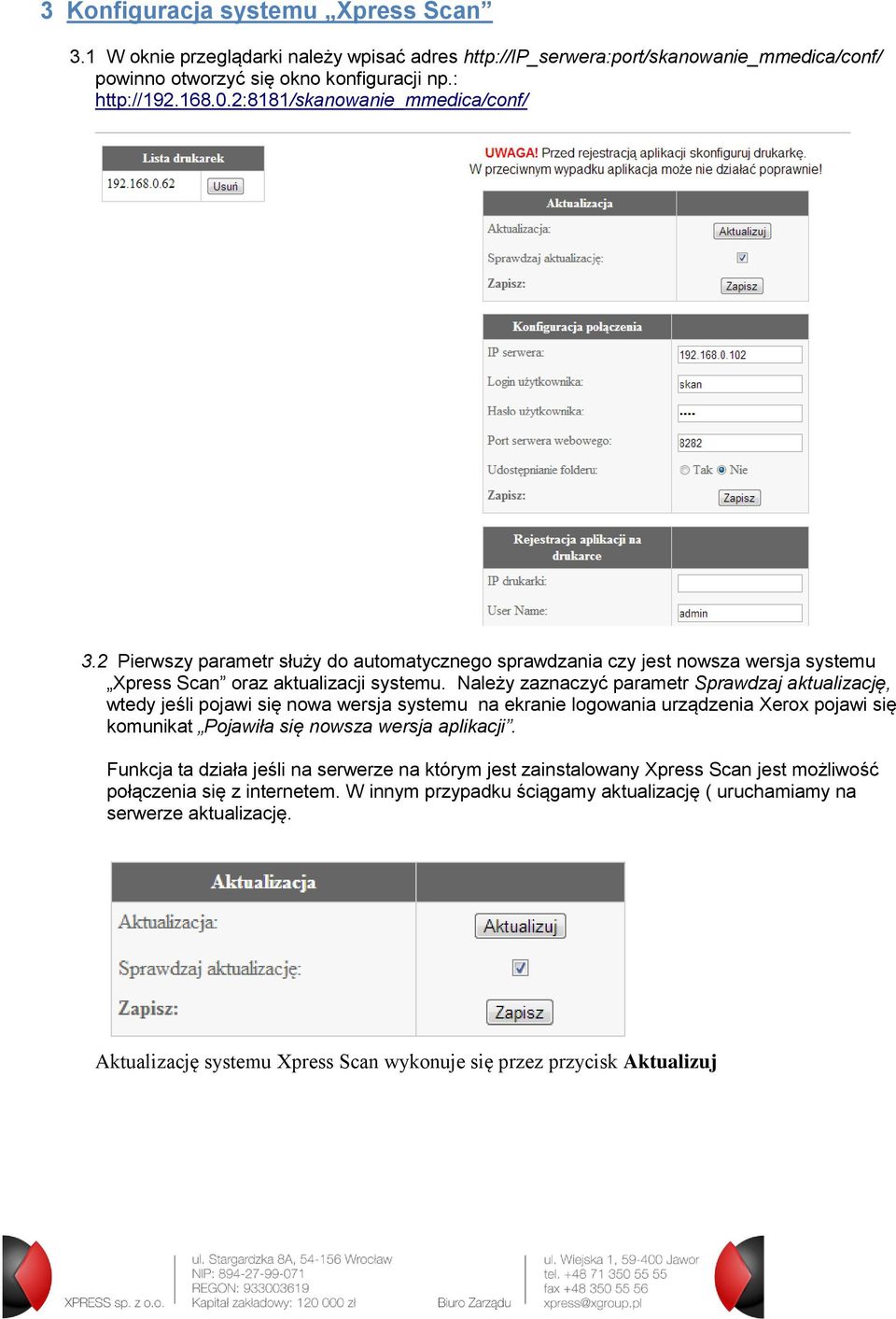 Należy zaznaczyć parametr Sprawdzaj aktualizację, wtedy jeśli pojawi się nowa wersja systemu na ekranie logowania urządzenia Xerox pojawi się komunikat Pojawiła się nowsza wersja aplikacji.