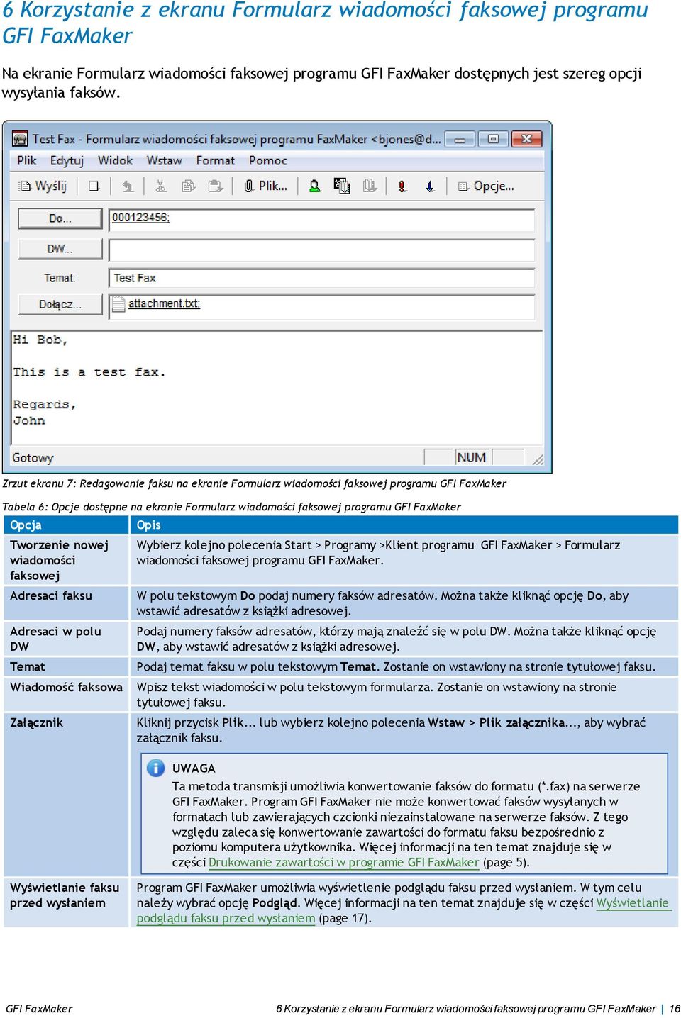 Tworzenie nowej wiadomości faksowej Adresaci faksu Adresaci w polu DW Temat Wiadomość faksowa Załącznik Opis Wybierz kolejno polecenia Start > Programy >Klient programu GFI FaxMaker > Formularz