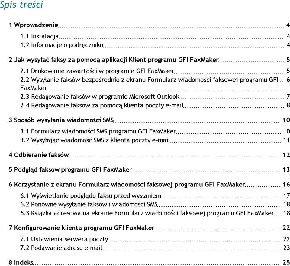 3 Redagowanie faksów w programie Microsoft Outlook 7 2.4 Redagowanie faksów za pomocą klienta poczty e-mail 8 3 Sposób wysyłania wiadomości SMS 10 3.