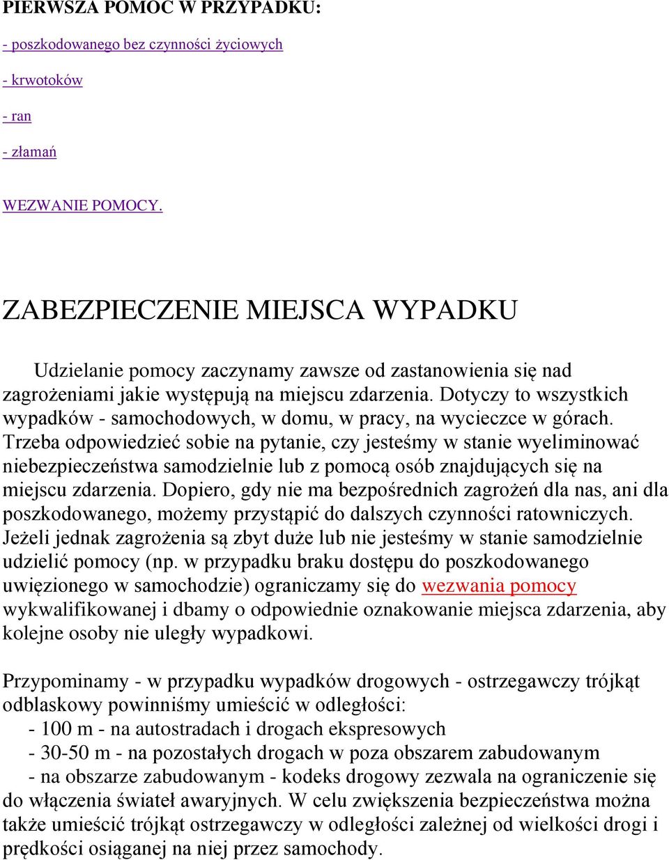 Dotyczy to wszystkich wypadków - samochodowych, w domu, w pracy, na wycieczce w górach.