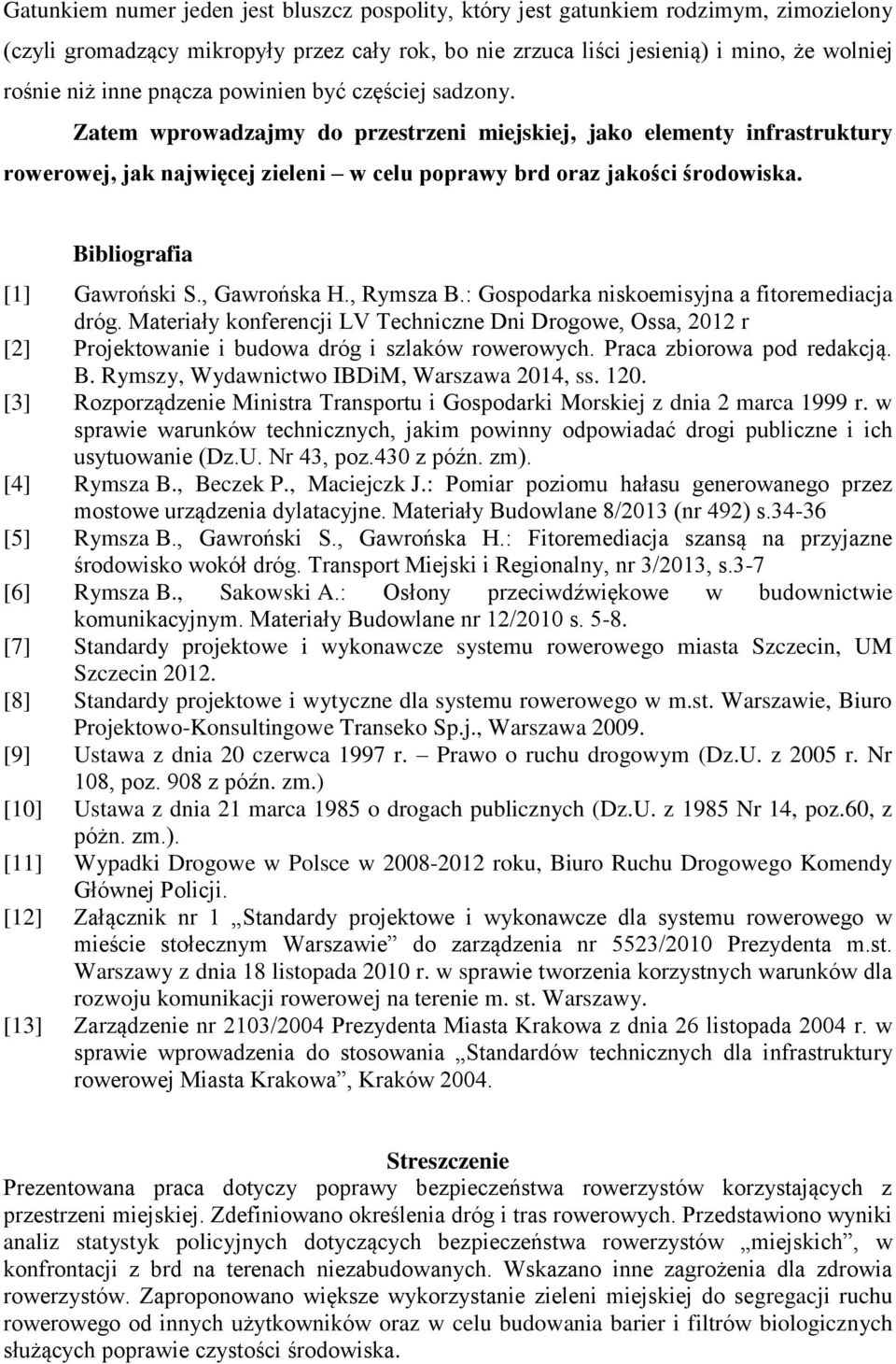 Bibliografia [1] Gawroński S., Gawrońska H., Rymsza B.: Gospodarka niskoemisyjna a fitoremediacja dróg.