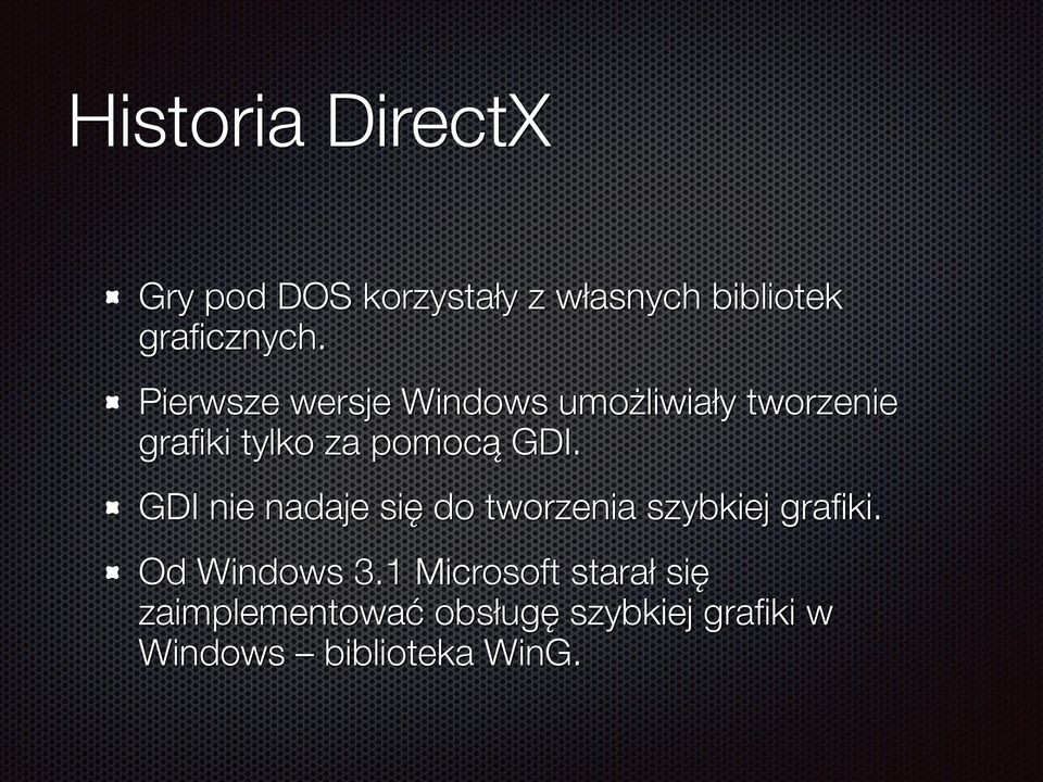 GDI nie nadaje się do tworzenia szybkiej grafiki. Od Windows 3.