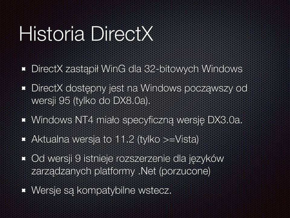 Windows NT4 miało specyficzną wersję DX3.0a. Aktualna wersja to 11.