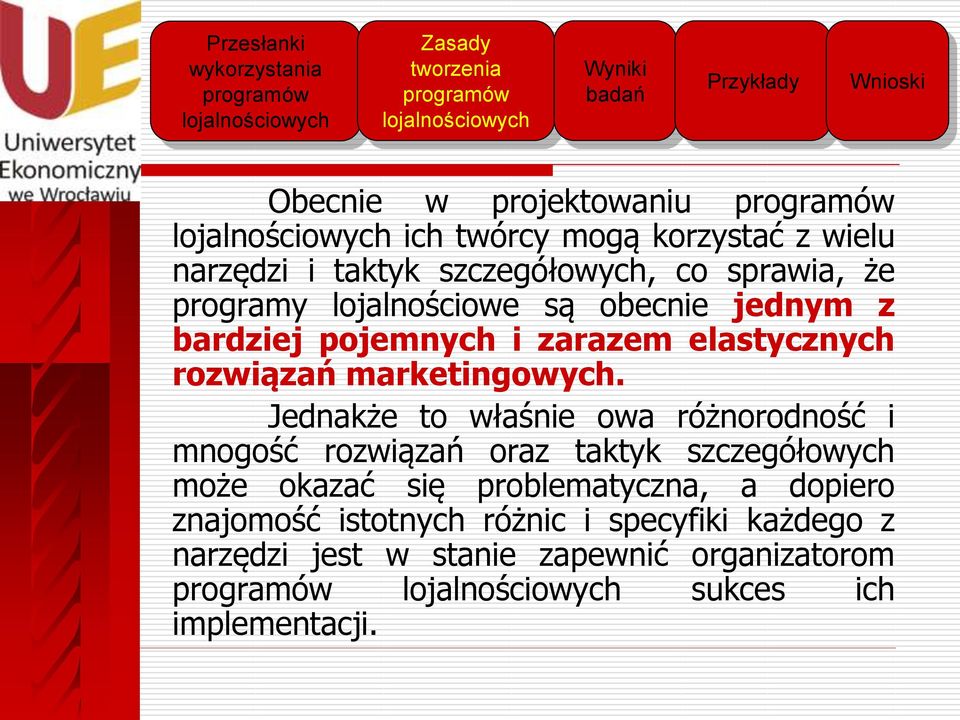 Jednakże to właśnie owa różnorodność i mnogość rozwiązań oraz taktyk szczegółowych może okazać się problematyczna,