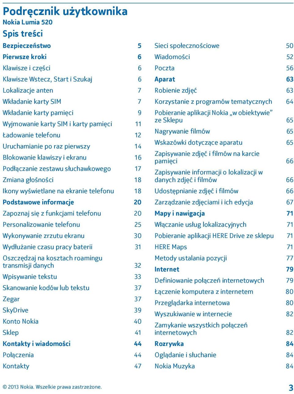 wyświetlane na ekranie telefonu 18 Podstawowe informacje 20 Zapoznaj się z funkcjami telefonu 20 Personalizowanie telefonu 25 Wykonywanie zrzutu ekranu 30 Wydłużanie czasu pracy baterii 31 Oszczędzaj