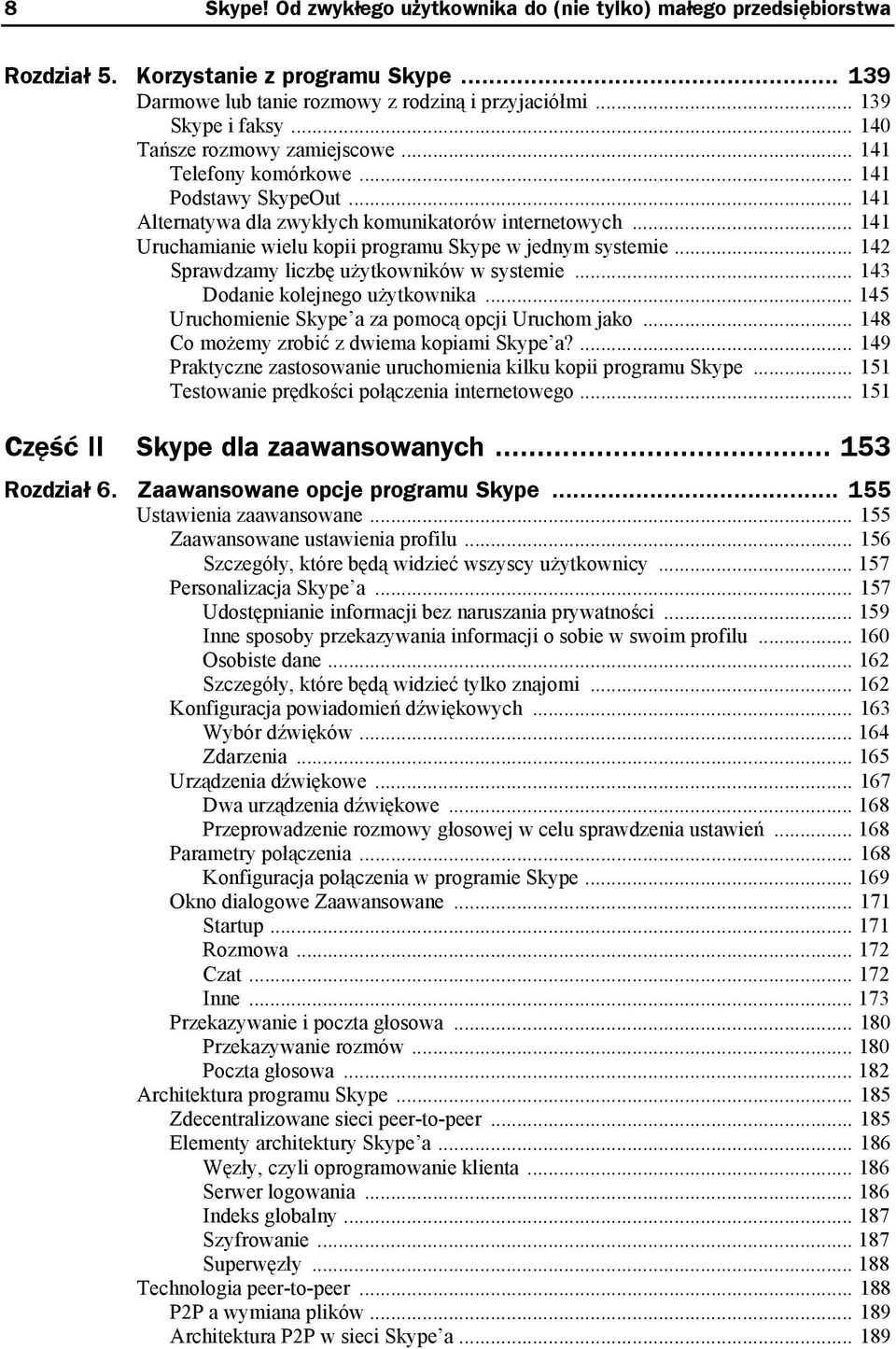 .. 141 Uruchamianie wielu kopii programu Skype w jednym systemie... 142 Sprawdzamy liczbę użytkowników w systemie... 143 Dodanie kolejnego użytkownika.