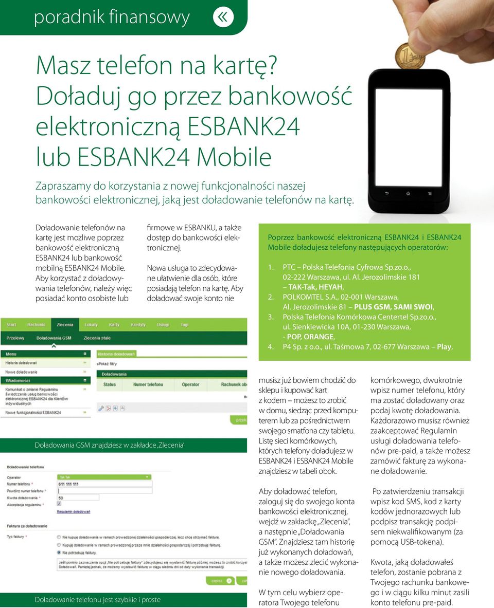 Doładowanie telefonów na kartę jest możliwe poprzez bankowość elektroniczną ESBANK24 lub bankowość mobilną ESBANK24 Mobile.