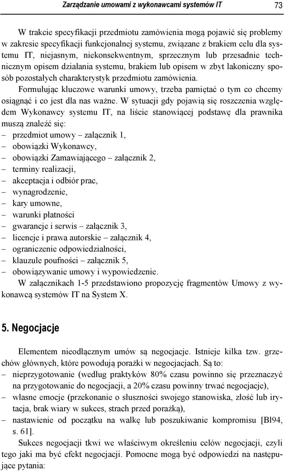 Formułując kluczowe warunki umowy, trzeba pamiętać o tym co chcemy osiągnąć i co jest dla nas ważne.