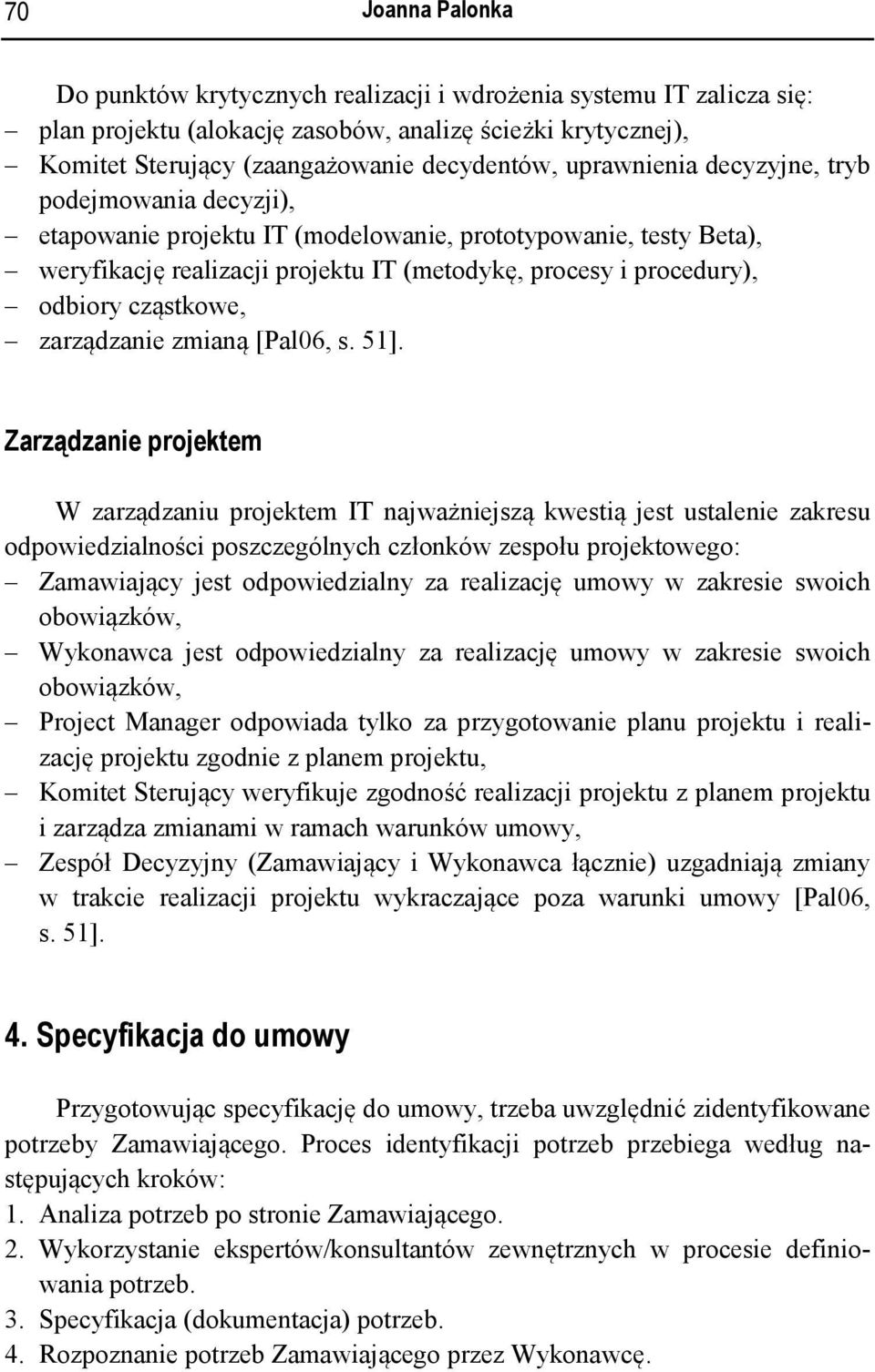 cząstkowe, zarządzanie zmianą [Pal06, s. 51].