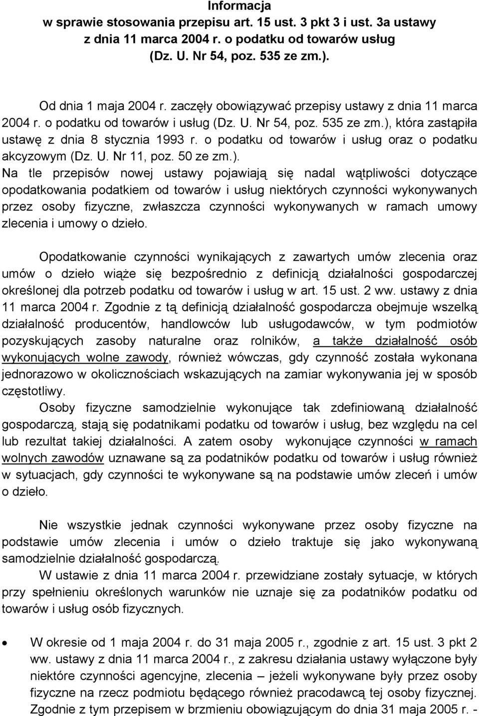 o podatku od towarów i usług oraz o podatku akcyzowym (Dz. U. Nr 11, poz. 50 ze zm.).